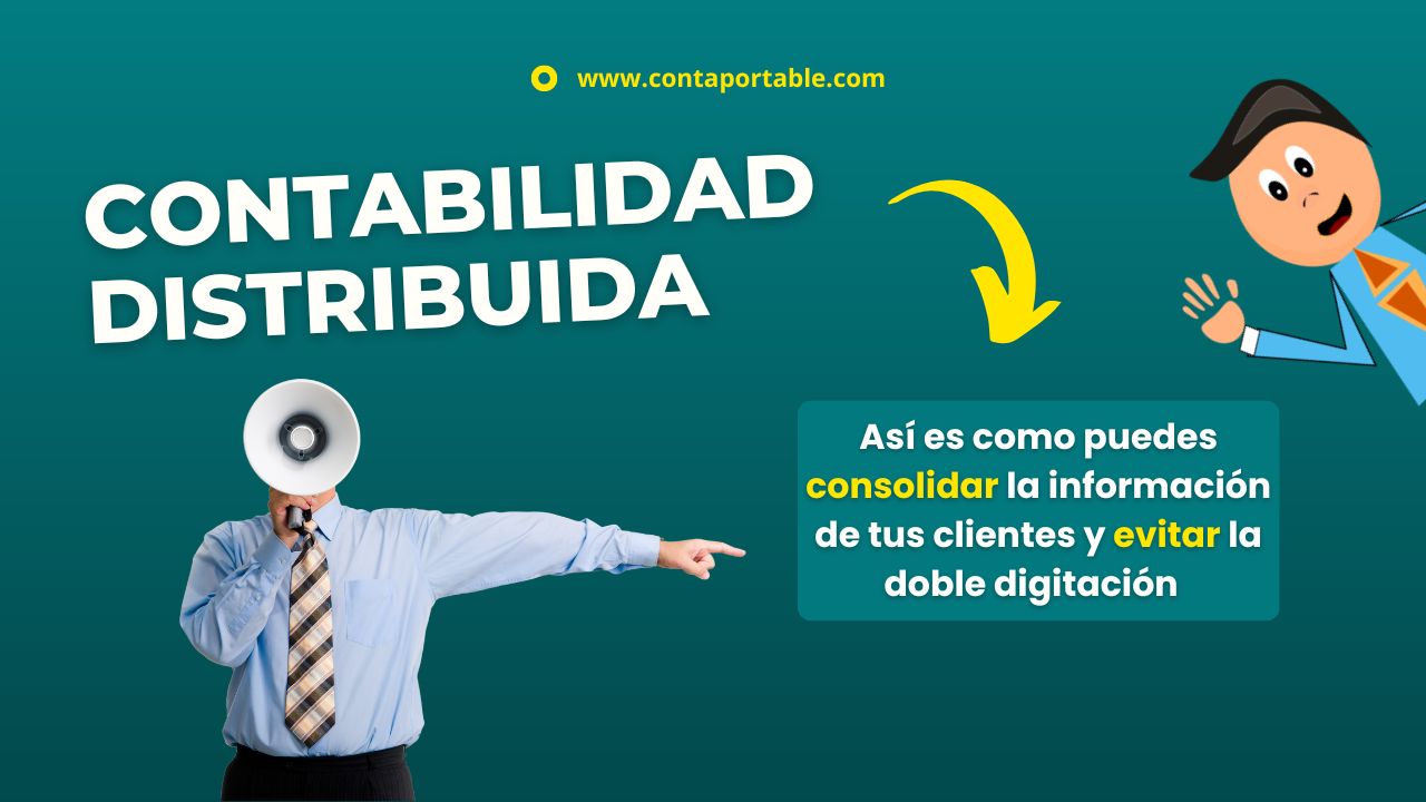 Contabilidad Distribuida, así es como puedes consolidar la información de tus clientes y evitar la doble digitación