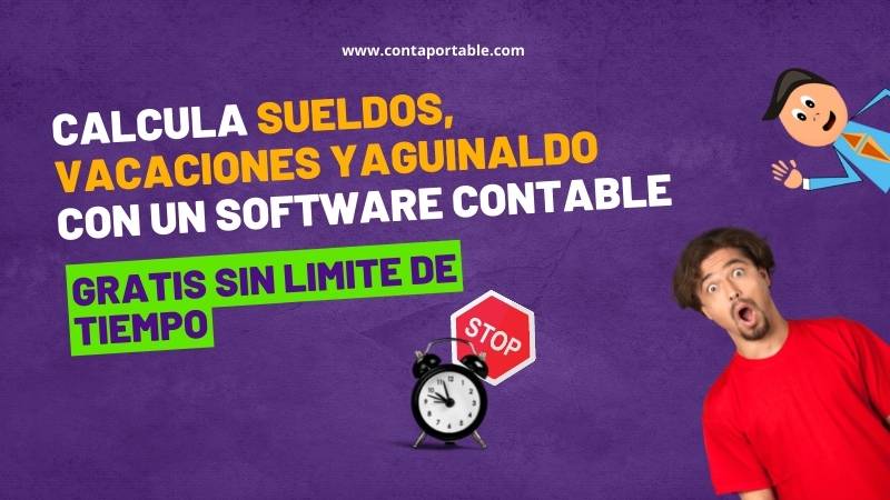 Calcula Sueldos, Vacaciones y Aguinaldo con un software contable, así es como puedes usarlo gratis y sin limite de tiempo.
