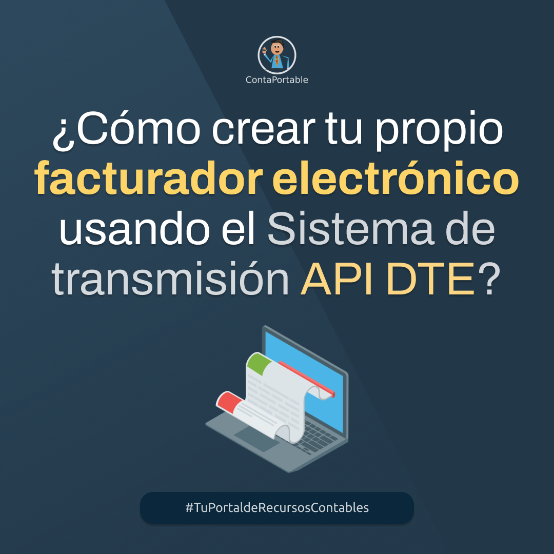 ¿Cómo crear tu propio facturador electrónico usando el Sistema de transmisión API DTE?
